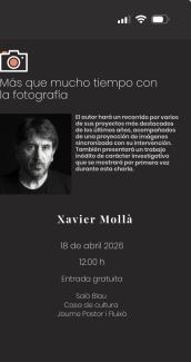 PONÈNCIA XAVIER MOLLÀ: MÉS QUE MOLT TEMPS AMB LA FOTOGRAFIA